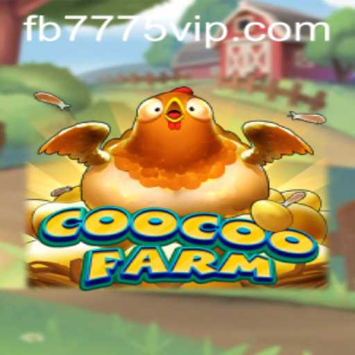 Exploring the Exciting World of CooCooFarm with FB7775: A Detailed Guide on Gameplay and Rules