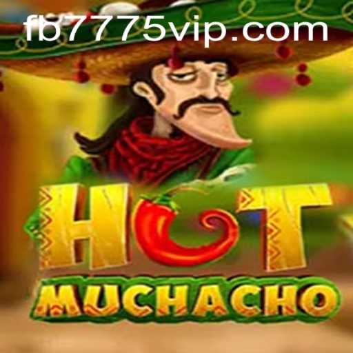 Discover the Exciting World of HotMuchacho: A Thrilling Adventure with FB7775