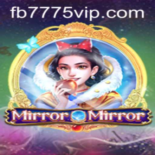 Exploring MirrorMirror: The Enchanting World of FB7775