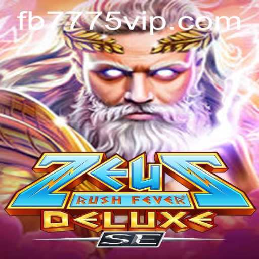 ZeusRushFeverDeluxeSE: Experience the Divine Rush
